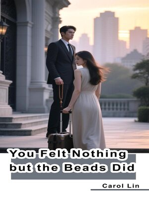 cover image of You Felt Nothing but the Beads Did